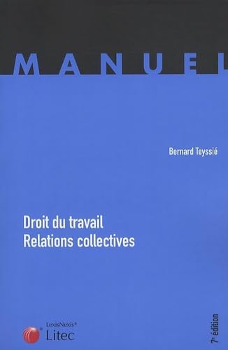Bernard Teyssié
Droit du travail - Relations collectives