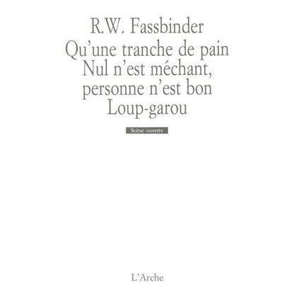 Qu'une Tranche De Pain, Nul N'est Mechant, Personne N'est Bon? Loup-Garou - Fassbinder Rainer-Werner