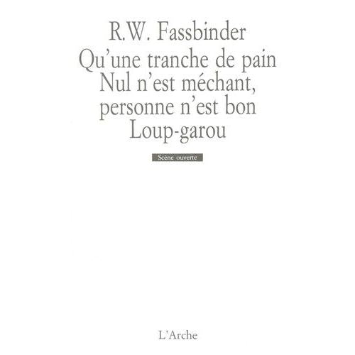 Qu'une Tranche De Pain, Nul N'est Mechant, Personne N'est Bon? Loup-Garou - Fassbinder Rainer-Werner