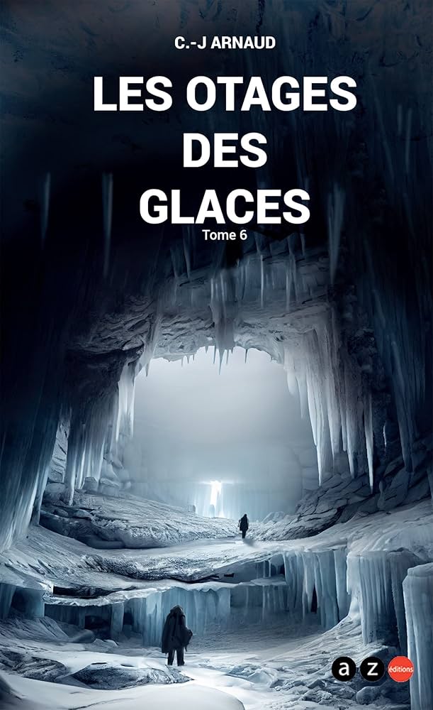 ❄️ La Compagnie des Glaces – Tome 6 : Les Otages des Glaces