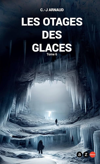 ❄️ La Compagnie des Glaces – Tome 6 : Les Otages des Glaces