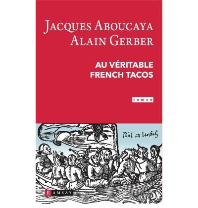 Jacques Aboucaya (Auteur)
Au véritable french tacos